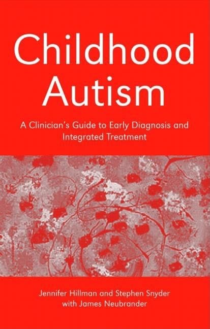Childhood Autism: A Clinician's Guide to Early Diagnosis and Integrated Treatment