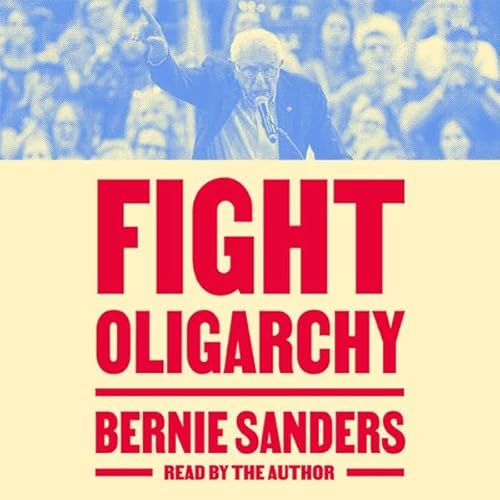 Fight Oligarchy Audiolibro Por Senator Bernie Sanders arte de portada