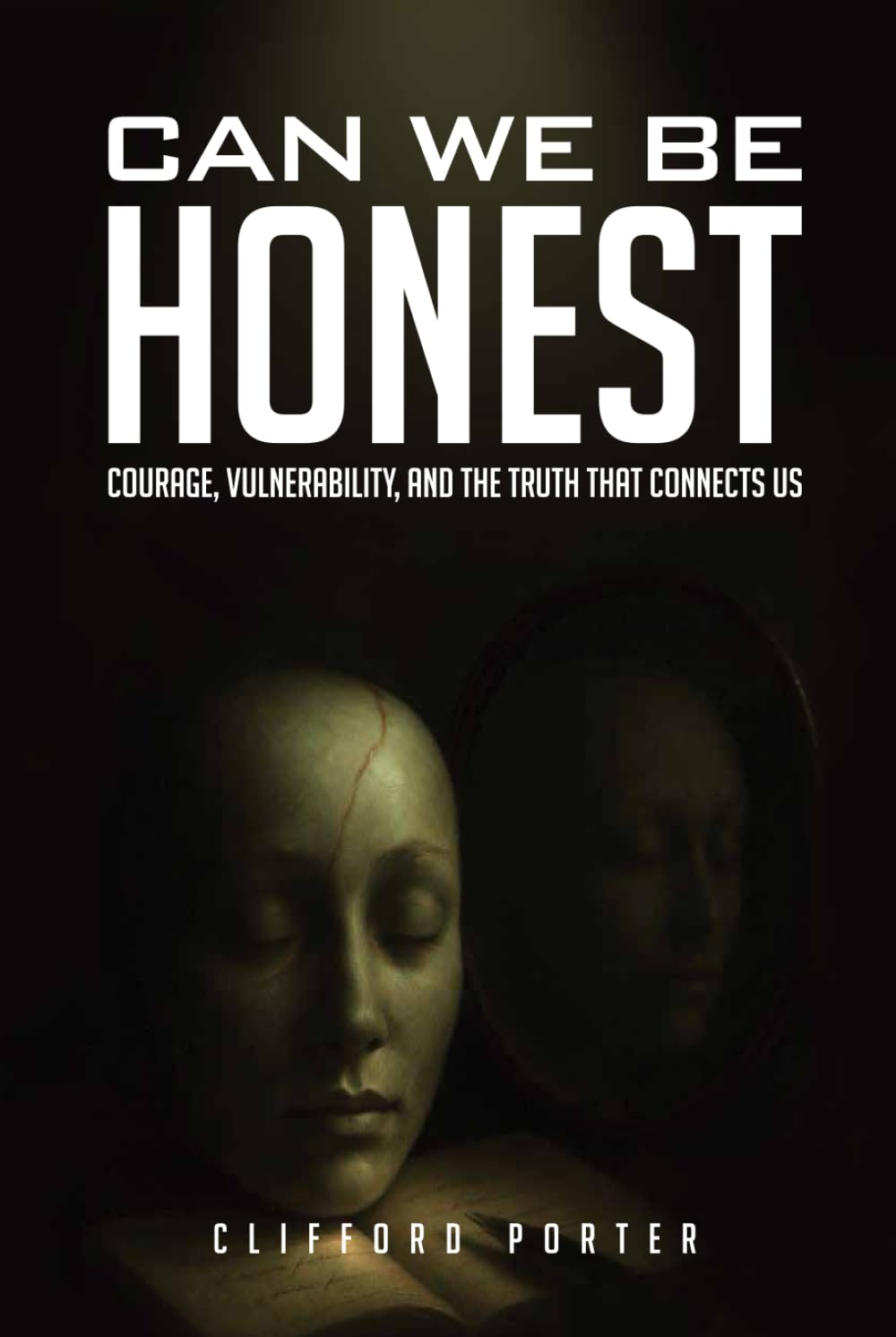 Can We Be Honest?: Courage, Vulnerability, and the Truth that Connects Us