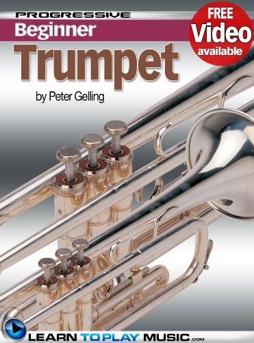 Trumpet Lessons for Beginners: Teach Yourself How to Play Trumpet (Free Video Available) (Progressive Beginner) Kindle Edition