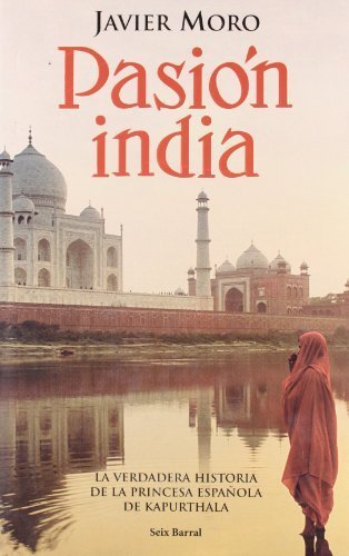Pasión india (edición lujo) (OTROS LIB. EN EXISTENCIAS S.BARRAL) de Moro, Javier (2005) Tapa dura