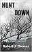 HUNT DOWN: Twenty-Fifth in a Series of Jess Williams Westerns (A Jess Williams Western Book 25)