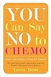 You Can Say No to Chemo: Know Your Options, Choose for Yourself