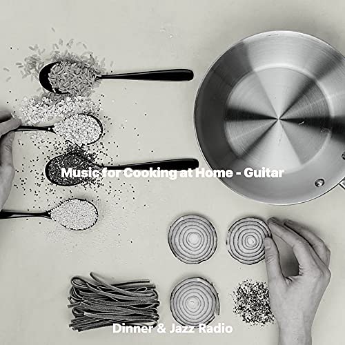 Music for Cooking at Home - Guitar de Dinner & Jazz Radio en Amazon ...