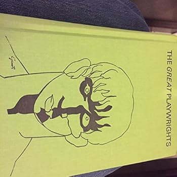Hardcover The Great Playwrights: Twenty-five Plays with Commentaries By critics and Scholars Chosen and Introduced By Eric Bentley: Volume Two Book