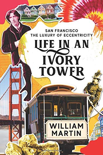 Life in an Ivory Tower: A Coming of Age Memoir (San Francisco: The Luxury of Eccentricity)