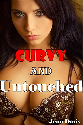 Curvy and Untouched: 6 Book Taboo Collection (Explicit Bundle BBW Interracial Older Man Younger Woman Erotic Romance First Time Dirty Encounter) (English Edition) - Davis, Jenn