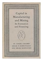 Capital in Manufacturing and Mining Its Formation and Financing B0000CL1P4 Book Cover