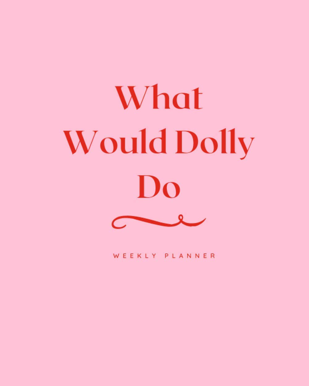 What Would Dolly Do: weekly planner