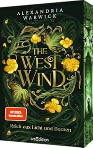 The West Wind – Reich aus Licht und Dornen (The Four Winds 2): Spicy Forbidden-Love-Romantasy | SPIEGEL-Bestseller | Mit Farbschnitt und Charakterkarte in limitierter Auflage