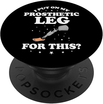 Fake Limb Quote for Artificial Leg and Prosthetic Limbs PopSockets Swappable PopGrip