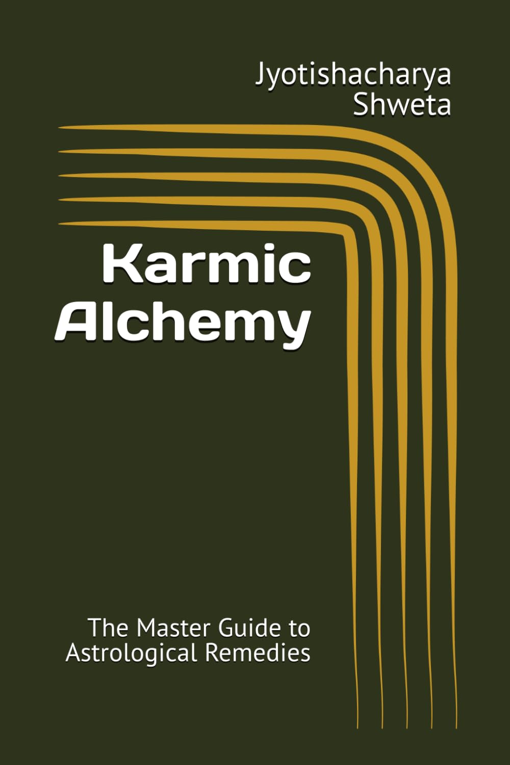 Karmic Alchemy: The Master Guide to Astrological Remedies (Learn Vedic Astrology)