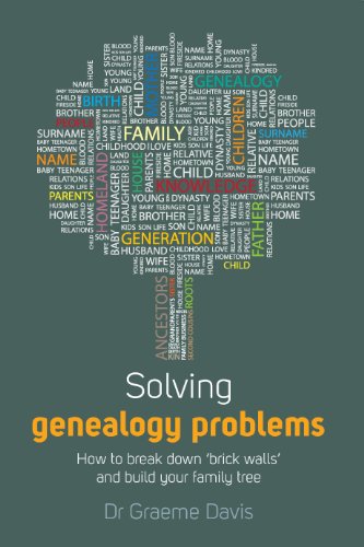 Solving Genealogy Problems: How to Break Down 'brick walls' and Build Your Family Tree