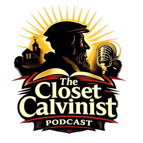 The Closet Calvinist Podcast Podcast Por Mike G arte de portada