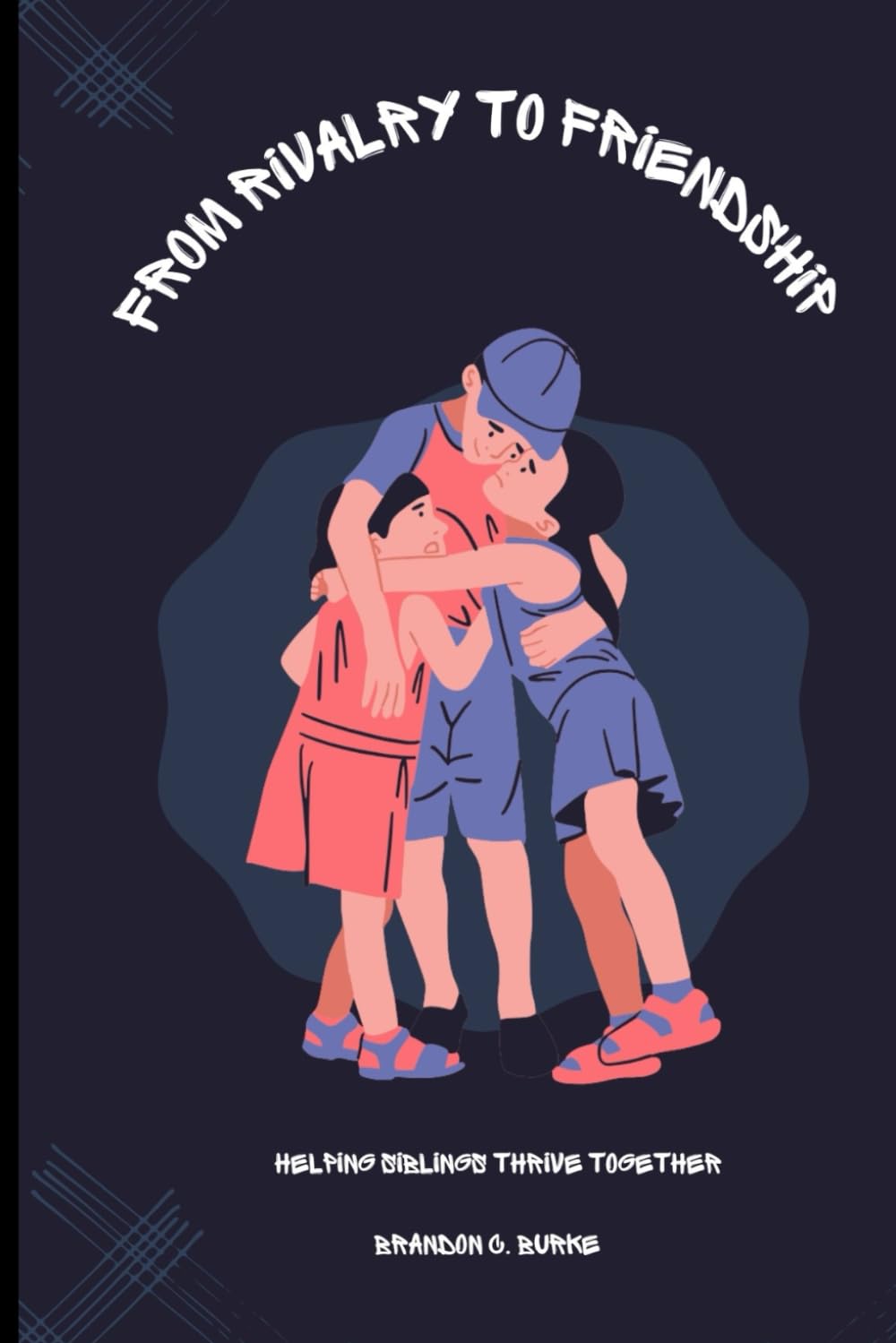 From Rivalry to Friendship: Helping siblings thrive together
