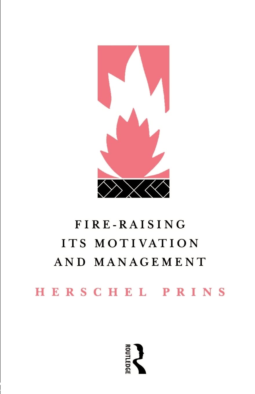 Fire-Raising: Its motivation and management