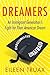 Dreamers: An Immigrant Generation's Fight for Their American Dream