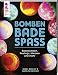 Produktbild Bomben Badespaß: Badebomben, Peelings, Masken und mehr