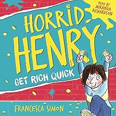 Horrid Henry Gets Rich Quick Audiolibro Por Francesca Simon arte de portada