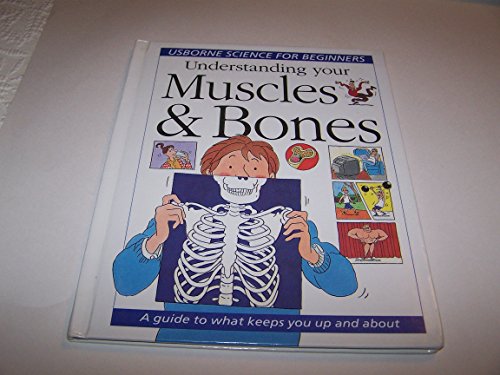 Understanding Your Muscles & Bones (Science for Beginners Series)