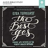The Best Yes: Audio Bible Studies: Making Wise Decisions in the Midst of Endless Demands