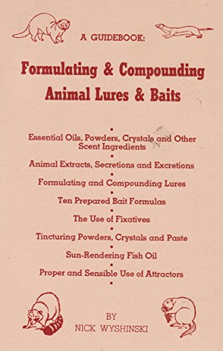 DakotaLine Formulating & Compounding Animal Lures & Baits by Nick Wyshinski