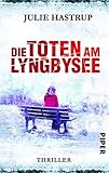 Die Toten am Lyngbysee: Thriller (Rebekka-Holm-Reihe, Band 4)