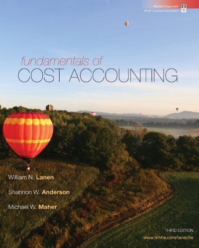 Fundamentals of Cost Accounting 3rd (third) Edition by Lanen, William, Anderson, Shannon, Maher, Michael published by McGraw-Hill/Irwin (2010)