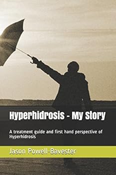 Paperback Hyperhidrosis - My story: A treatment guide and first hand perspective of Hyperhidrosis Book