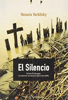 Paperback El silencio. De Paulo VI a Bergoglio. Las relaciones secretas de la Iglesia con la ESMA (Spanish Edition) [Spanish] Book