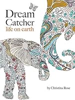 Dream Catcher: life on earth: A powerful & inspiring colouring book celebrating the beauty of nature 191077135X Book Cover