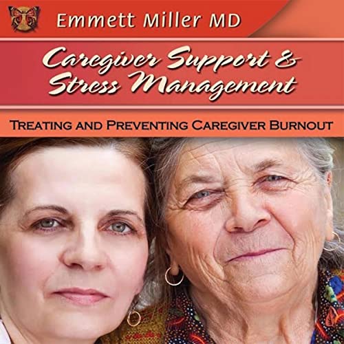 Caregiver Support and Stress Management by Emmett Miller episode artwork