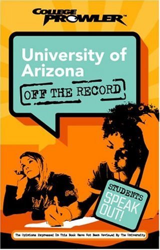 University of Arizona: Off the Record (College Prowler)