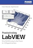  Praxisbuch Labview: Eine Einführung in die Praxis in 12 Experimenten (PC & Elektronik)