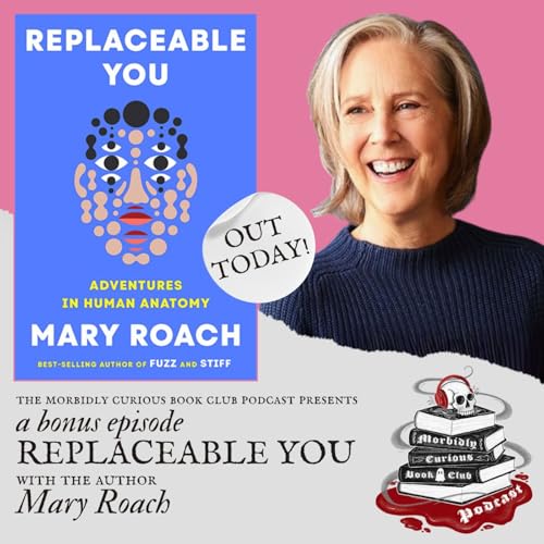 『BONUS: "Replaceable You" with the author Mary Roach』のカバーアート
