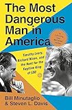 The Most Dangerous Man in America: Timothy Leary, Richard Nixon and the Hunt for the Fugitive King of LSD