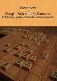  Shogi - Schach der Samurai: Einfuehrung in das faszinierende japanische Schach: Einführung in das faszinierende japanische Schach