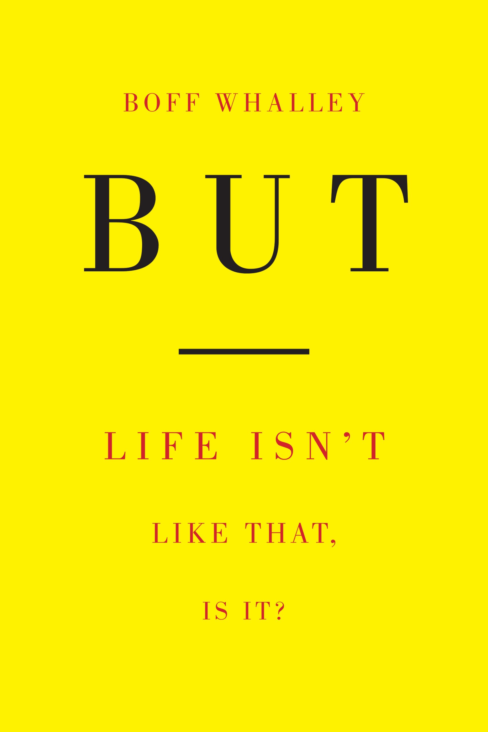 But Life Isn't Like That, Is It? by Boff Whalley (Paperback Book)