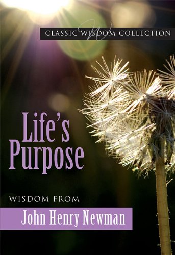 Buy Lifes Purpose... John Henry Newman Cwc (Classic Wisdom Collection) — BookShops.in