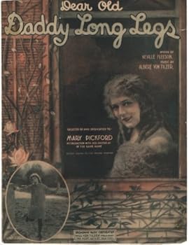 Dear Old Daddy Long Legs, Selected by and Dedicated to Mary Pickford