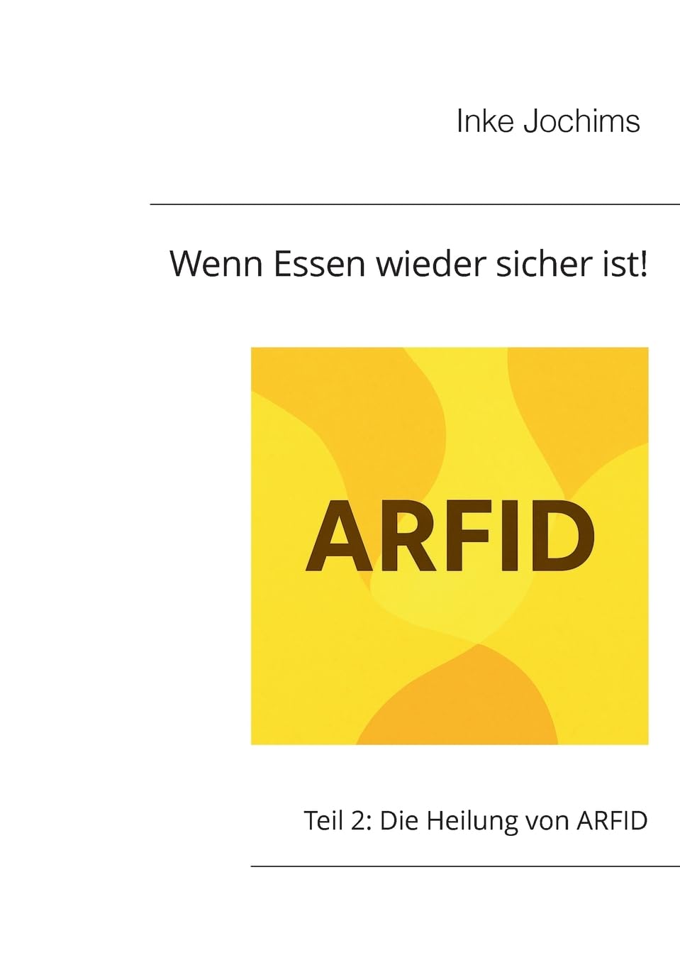 Wenn Essen wieder sicher ist!: Teil 2: Die Heilung von ARFID