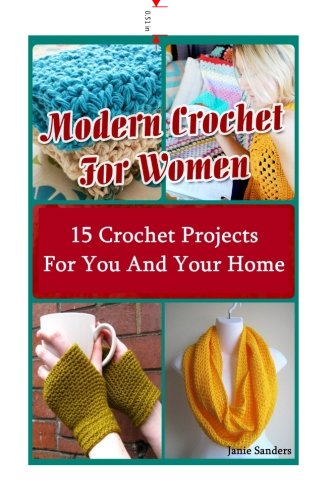 Modern Crochet for Women: 15 Crochet Projects for You and Your Home