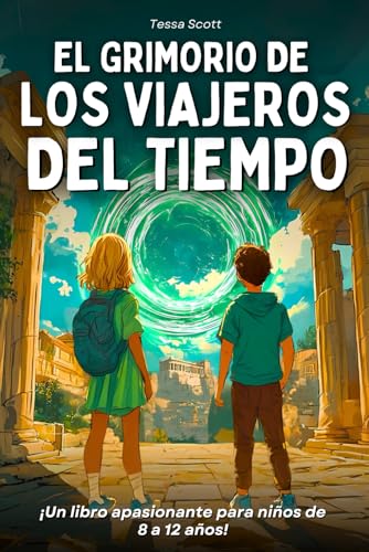 El libro mágico de los viajeros del tiempo: Libro para niños de 8 a 12 años - Una novela cautivadora llena de misterio y acción a lo largo de la historia