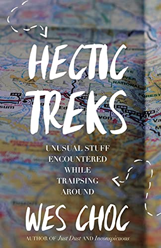 Hectic Treks: Unusual Stuff Encountered While Traipsing Around (English Edition)