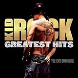 Kid Rock Greatest Hits: You Never Saw Coming