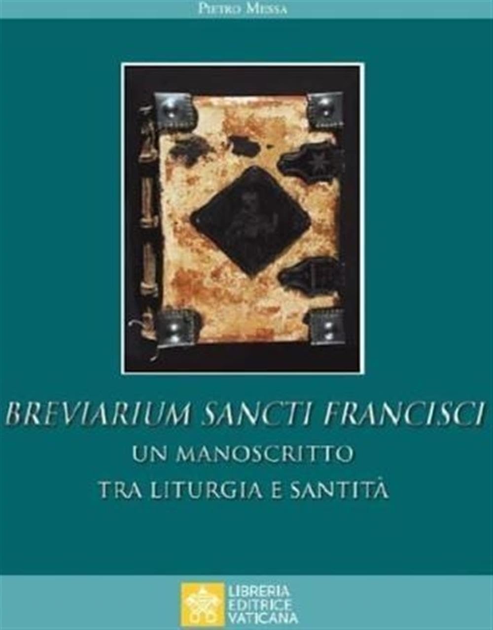 Breviarium Sancti Francisci. Un Manoscritto Tra Liturgia E Santità - 4