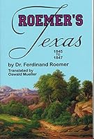 Texas: With Particular Reference to German Immigration and the Physical Apperance of the Country: Described Through Personal Observation 1571680403 Book Cover