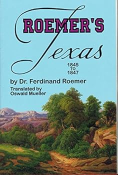 Texas: With Particular Reference to German Immigration and the Physical Apperance of the Country: Described Through Personal Observation