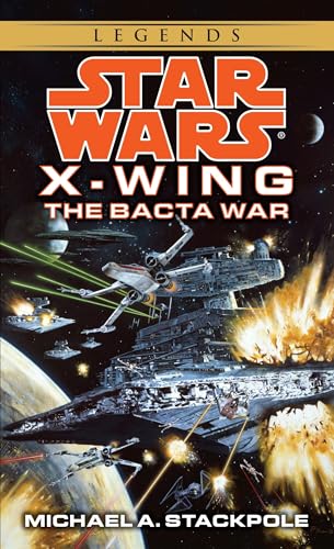 The Bacta War (Star Wars: X-Wing Series, Book 4) 0553568043 Book Cover