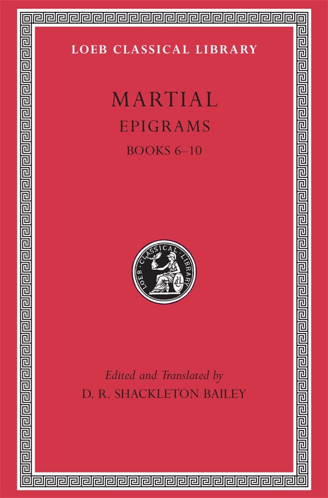 Epigrams, Volume II: Books 6-10 (Loeb Classical Library 95) - Martial, Martial